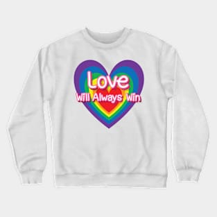 Love Will Always Win - Pride Month Apparel Collection Crewneck Sweatshirt